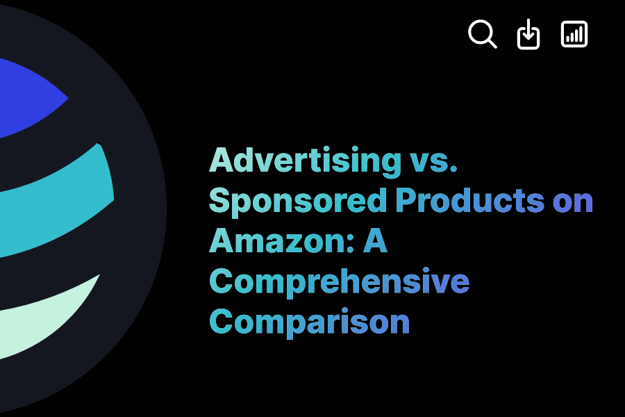 Advertising vs. Sponsored Products on Amazon A Comprehensive
