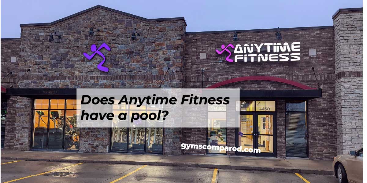 Does Anytime Fitness have a pool? Read the ultimate guide.