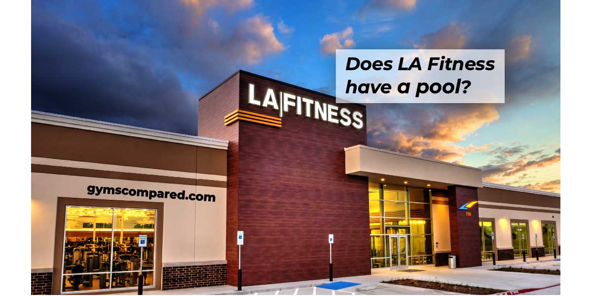 Does LA Fitness have a pool? Read the ultimate guide.