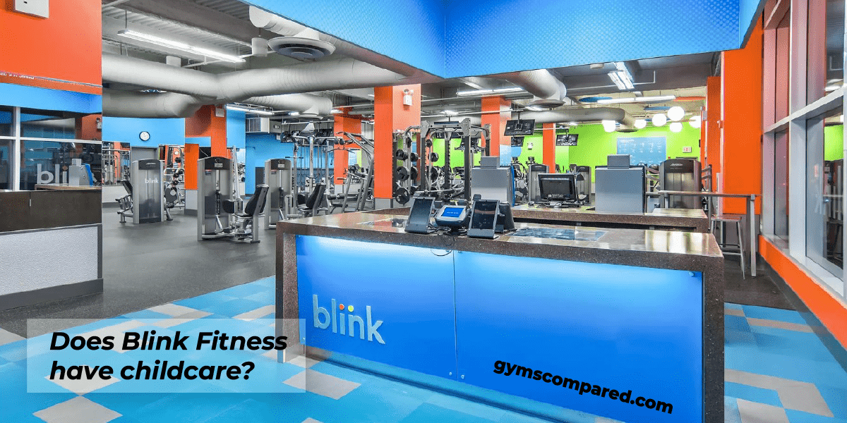 Does Blink Fitness have childcare/daycare? Exact List Inside!