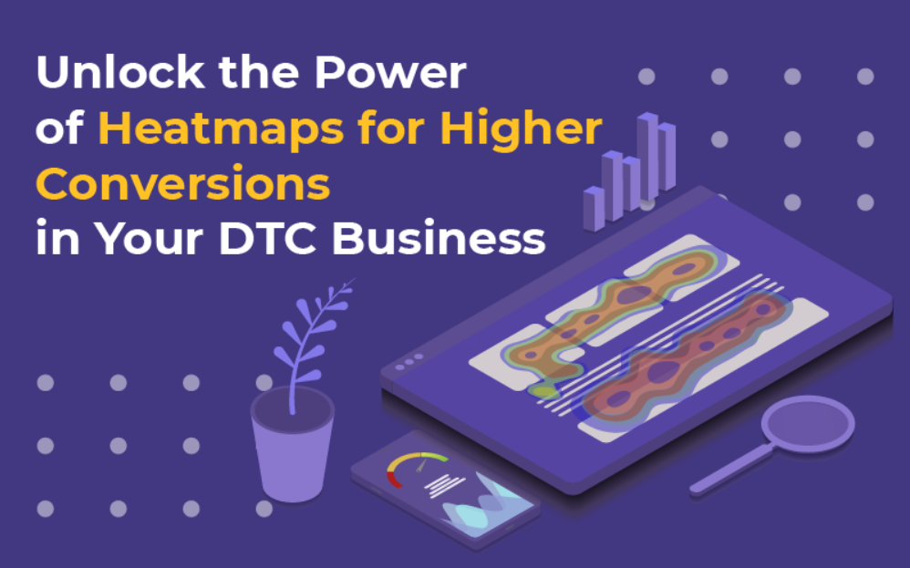 Unlock The Power Of Heatmaps For Higher Conversions In Your Dtc Business