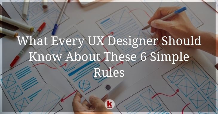 What Every UX Designer Should Know About These 6 Simple Rules