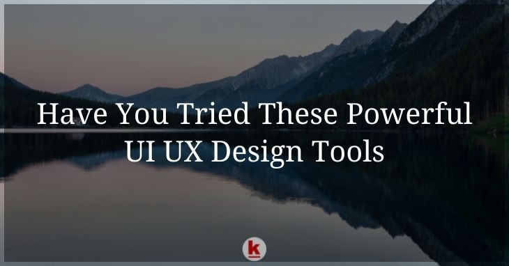 Have You Tried These Powerful UI UX Design Tools - RedAlkemi