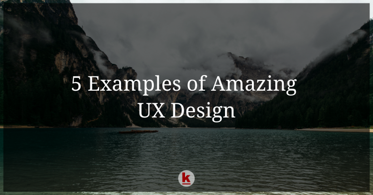 5 Examples of Amazing UX Design - RedAlkemi