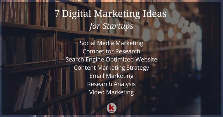 7 Digital Marketing Ideas for Startups to Succeed