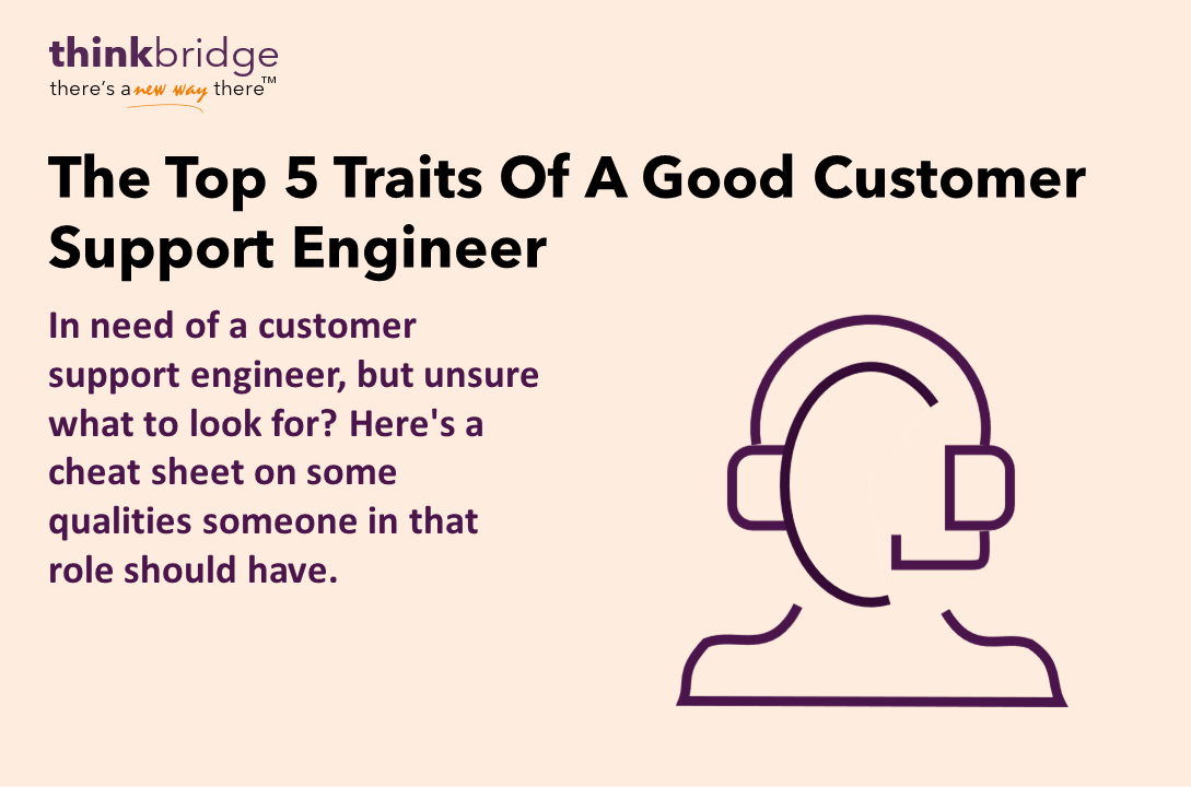 The Top 5 Traits Of A Good Customer Support Engineer