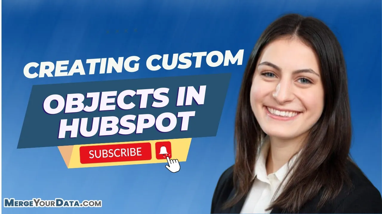 How to Create Custom Objects in HubSpot: A Step-By-Step Guide