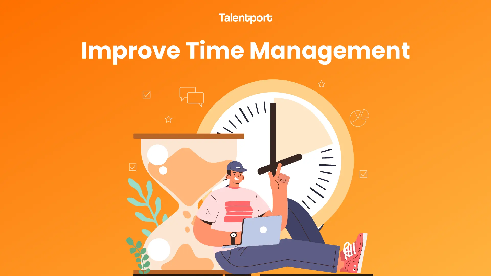 Top 10 Tips to Effectively Improve Time Management - Talentport