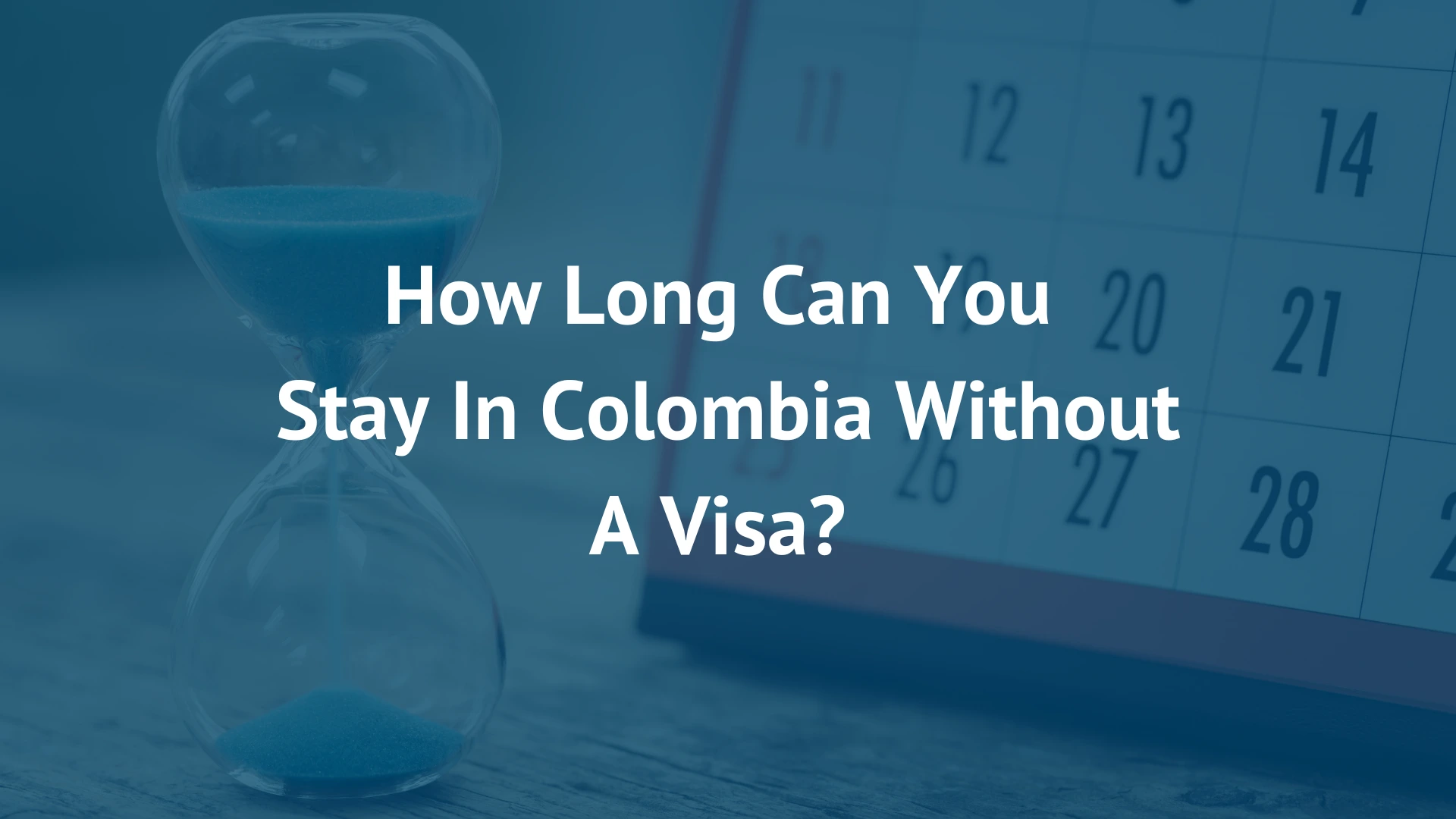 How Long Can You Stay in Colombia Without a Visa