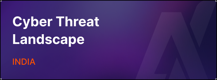 Research Report for Cyber Threat Landscape in India