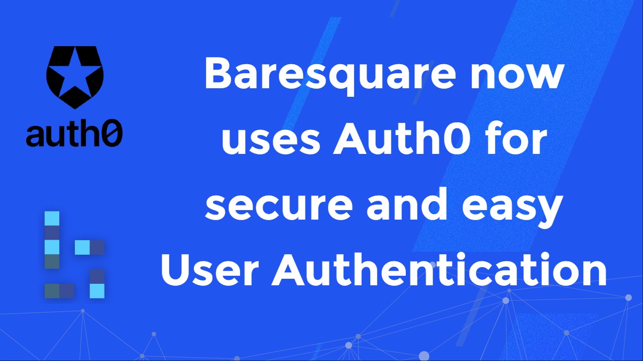 Baresquare now Uses Auth0 for secure and easy User Authentication