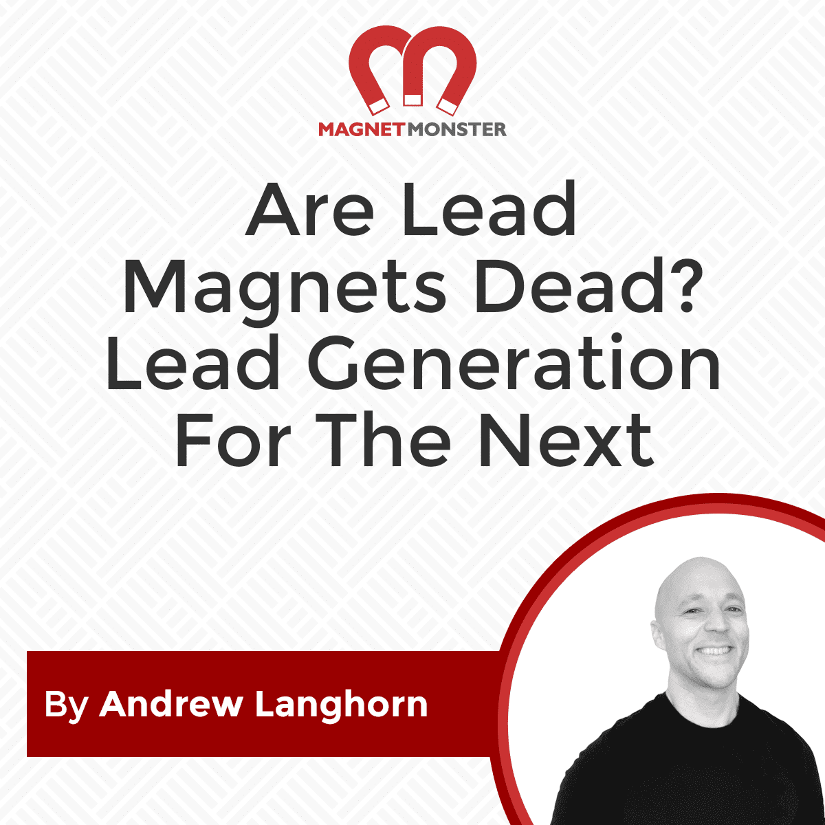 Are Lead Dead? Lead Generation Monster