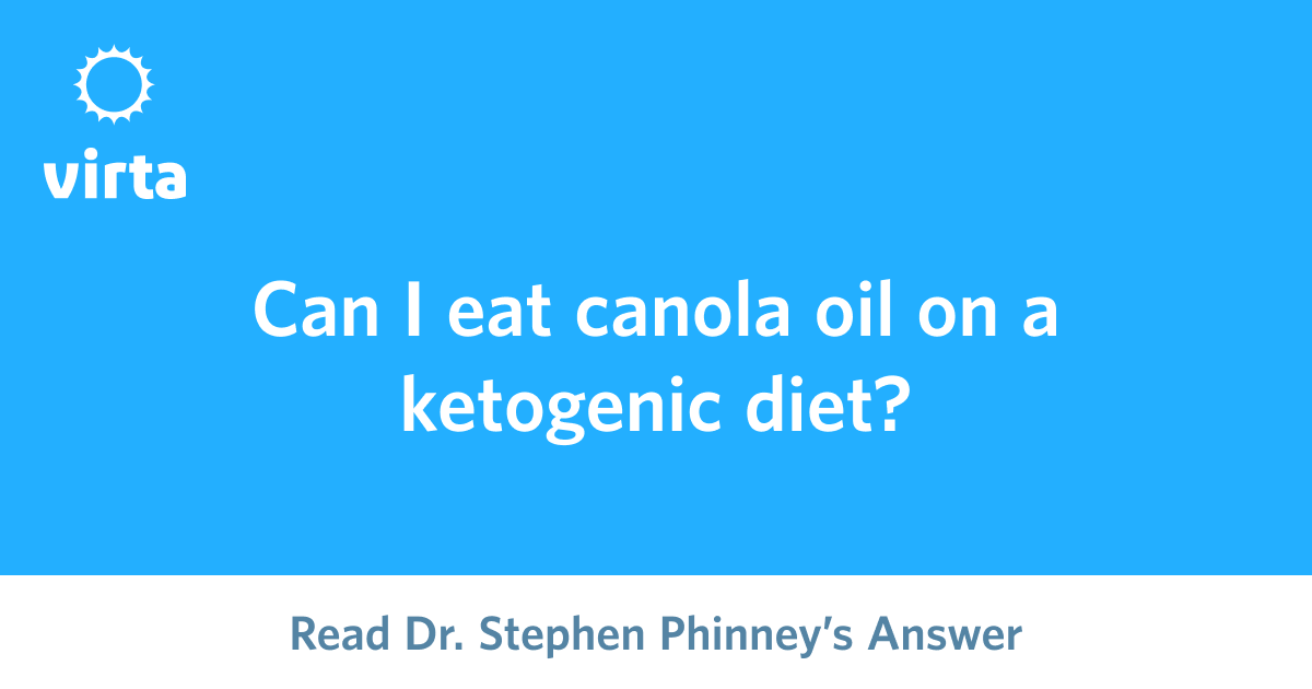 Can I eat canola oil on a ketogenic diet?