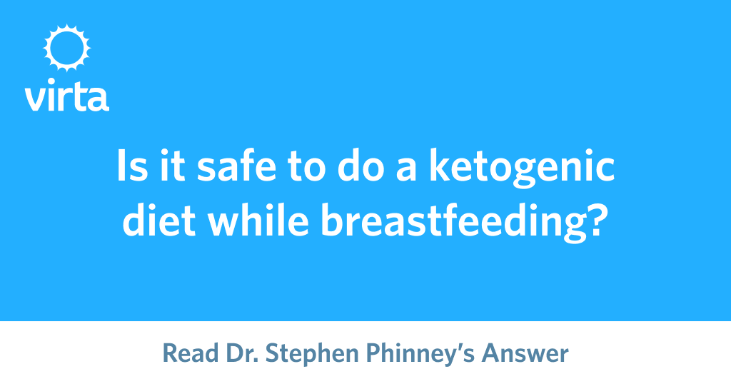 Is it safe to do a ketogenic diet while breastfeeding?