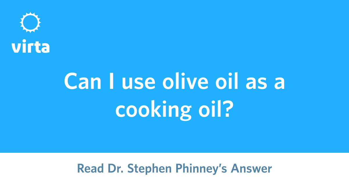Can I use olive oil as a cooking oil?