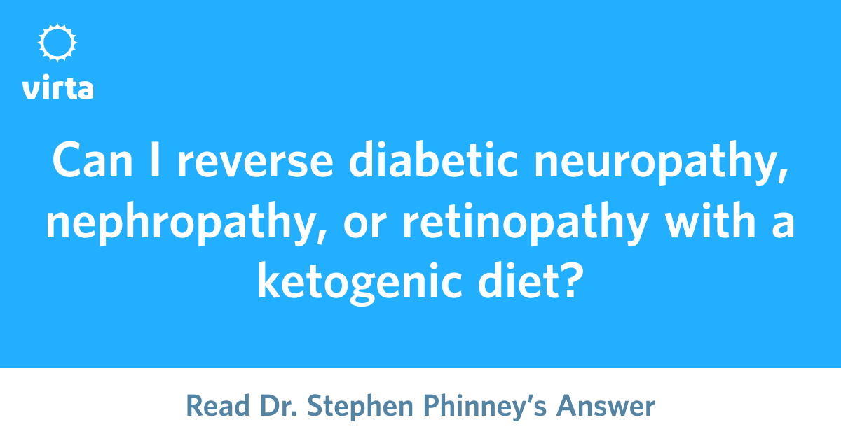 Can I reverse diabetic neuropathy, nephropathy, or retinopathy with a