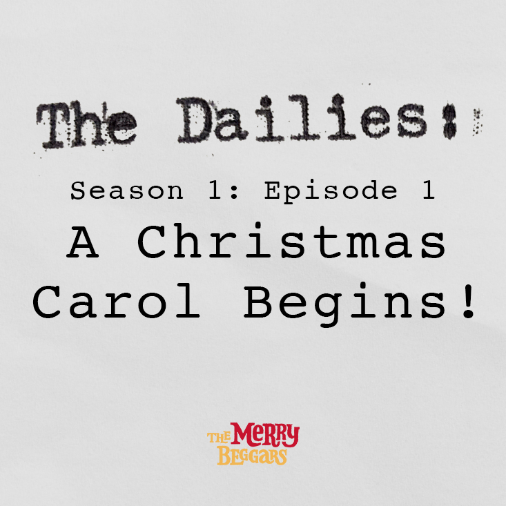 A Christmas Carol Begins! · Ep 1 · The Dailies