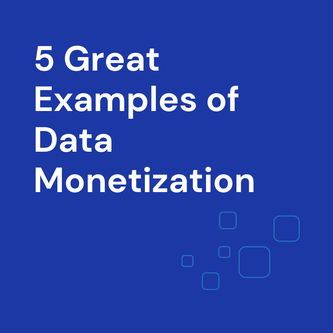 5 Great Data Monetization Examples & Models