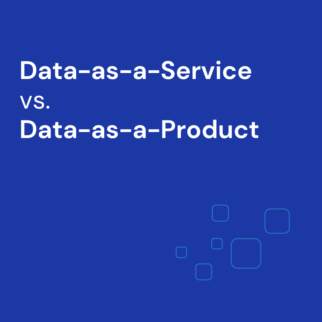 Data-as-a-Service vs Data-as-a-Product