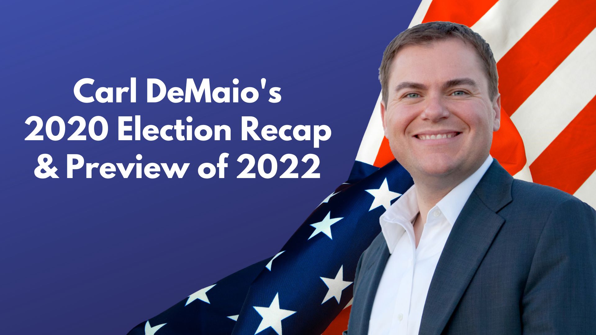 Carl DeMaio's 2020 Election Recap and Preview of 2022