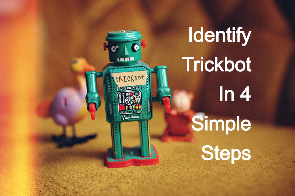 Identify TrickBot Malware In 4 Simple Steps