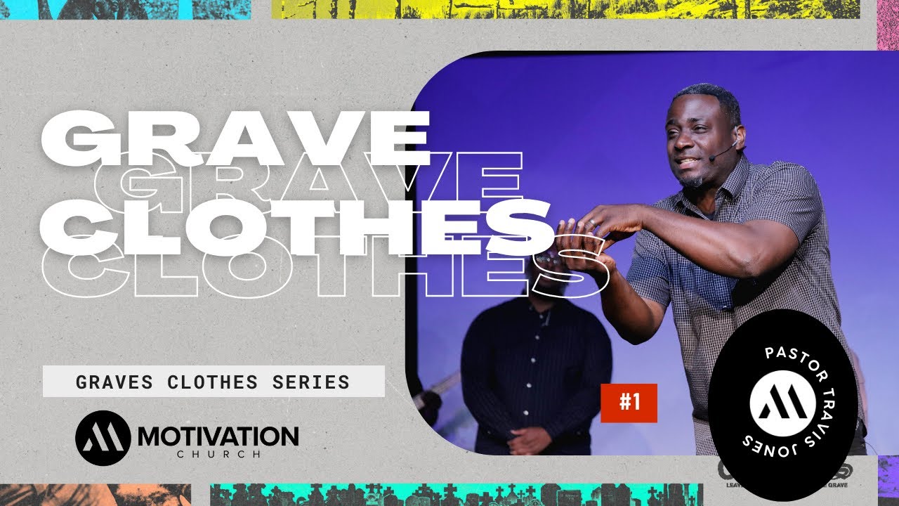 Grave Clothes Motivation Church