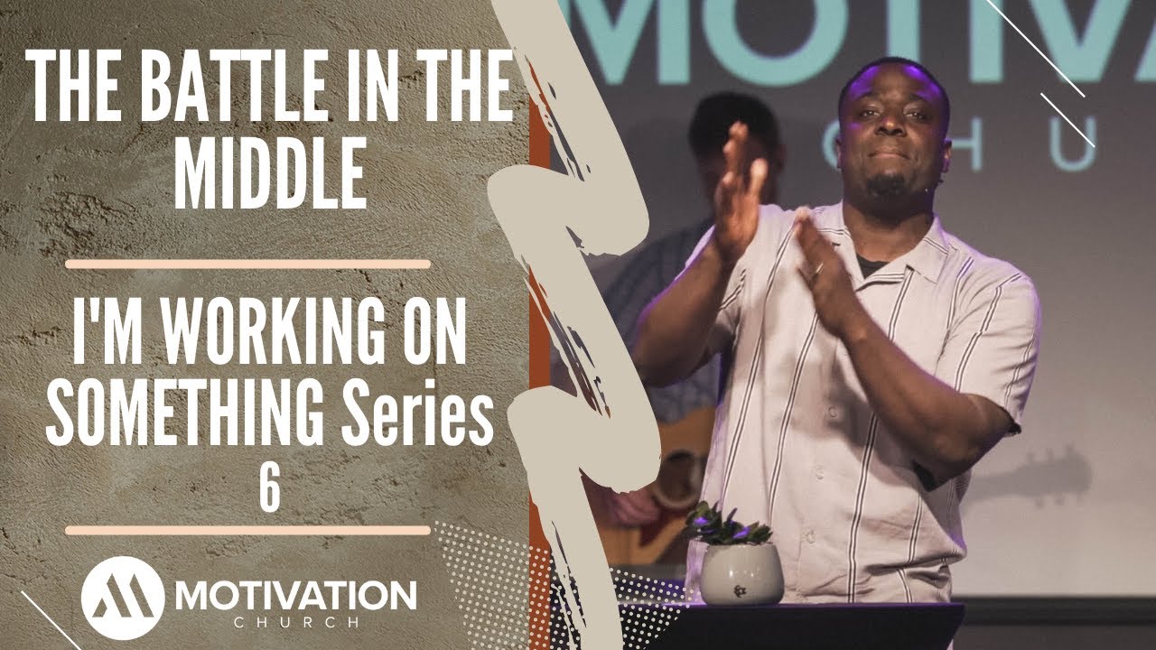 The Battle in the Middle | Motivation Church