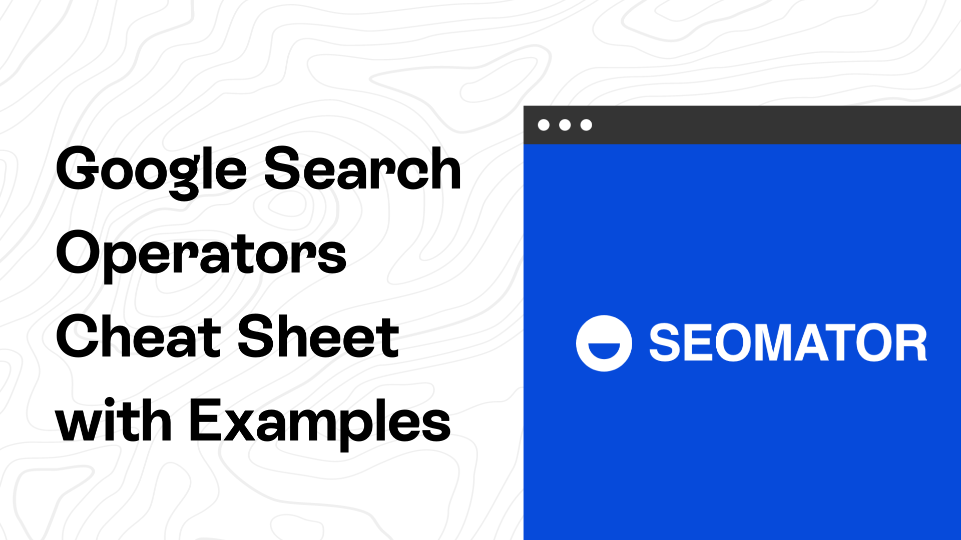 Google Search Operators Cheat Sheet with Examples [Table]