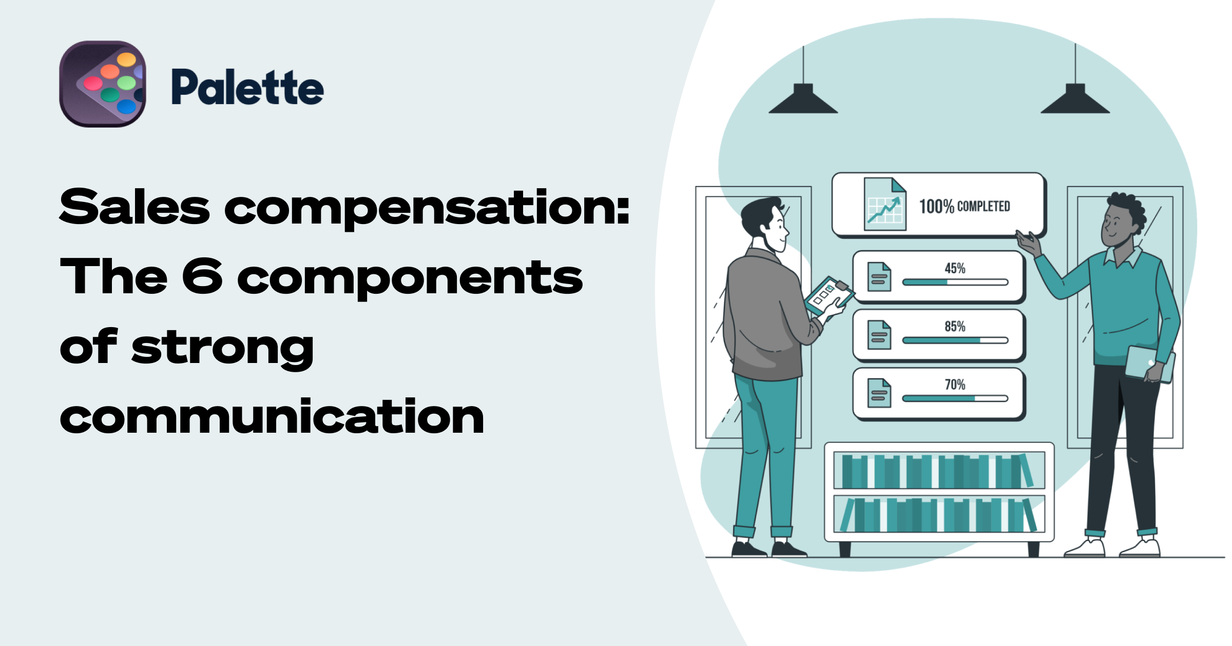 Sales compensation: The 6 components of strong communication