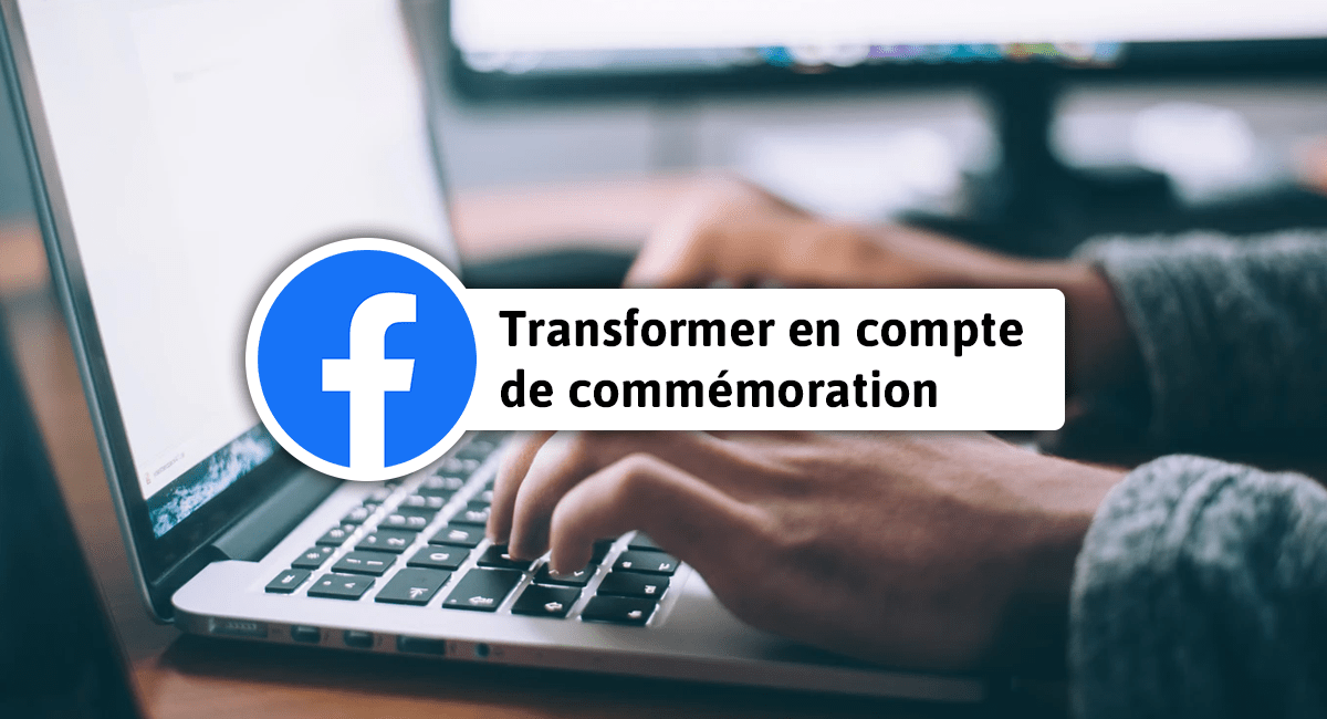 Transformer un profil Facebook en compte de commémoration