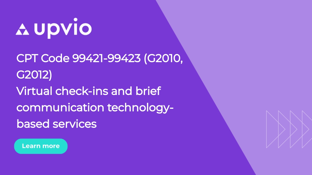 CPT Code 9942199423 (G2010, G2012) Virtual checkins and brief