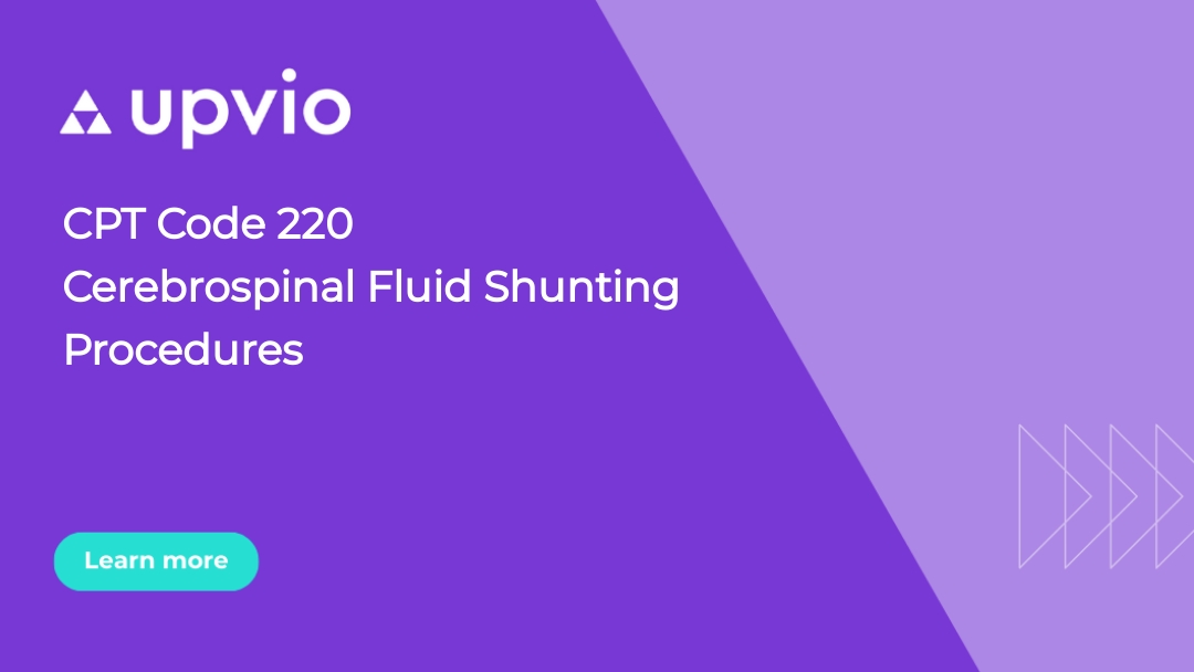 CPT Code 220 Cerebrospinal Fluid Shunting Procedures Upvio