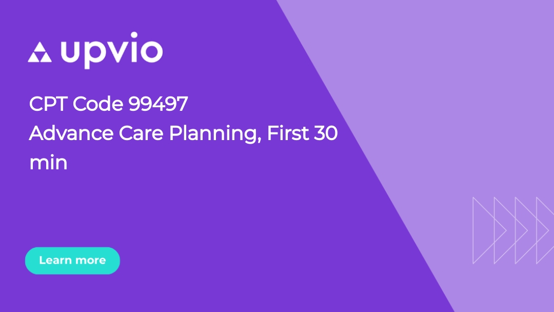 CPT Code 99497 Advance Care Planning, First 30 min Upvio