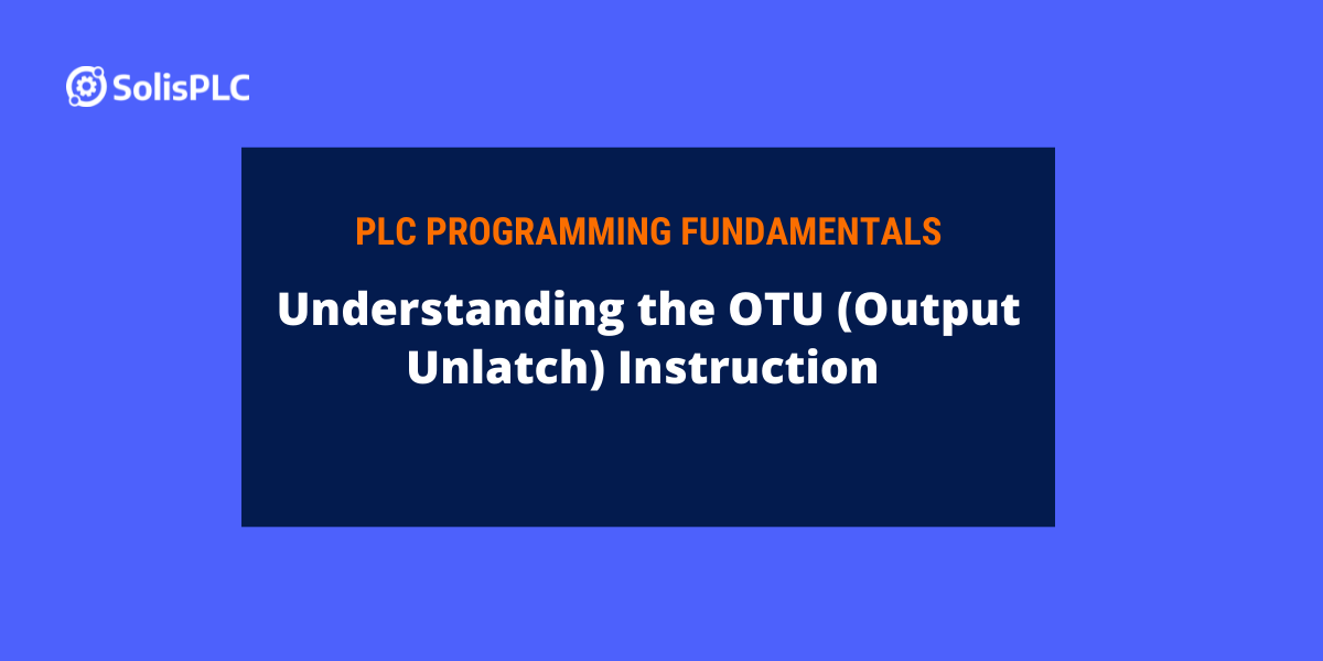 PLC Programming Fundamentals – OTU Instruction
