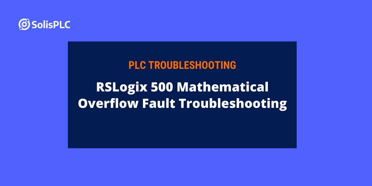 PLC Troubleshooting RSLogix 500 SLC MicroLogix Mathematical Overflow