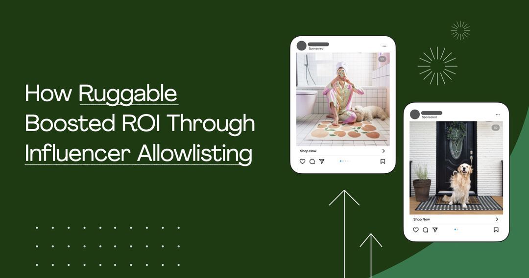How Ruggable Boosted ROI Through Influencer Allowlisting Aspire