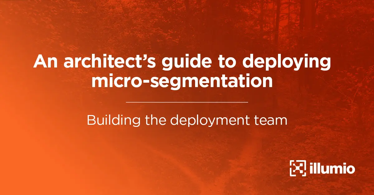 Guide de l'architecte pour le déploiement de la microsegmentation : constitution de l'équipe de déploiement