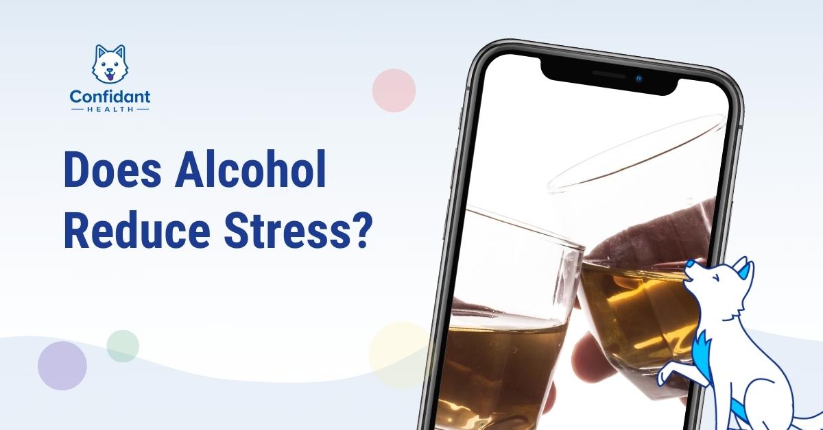 Does Alcohol Reduce Stress? Separating Fact from Fiction