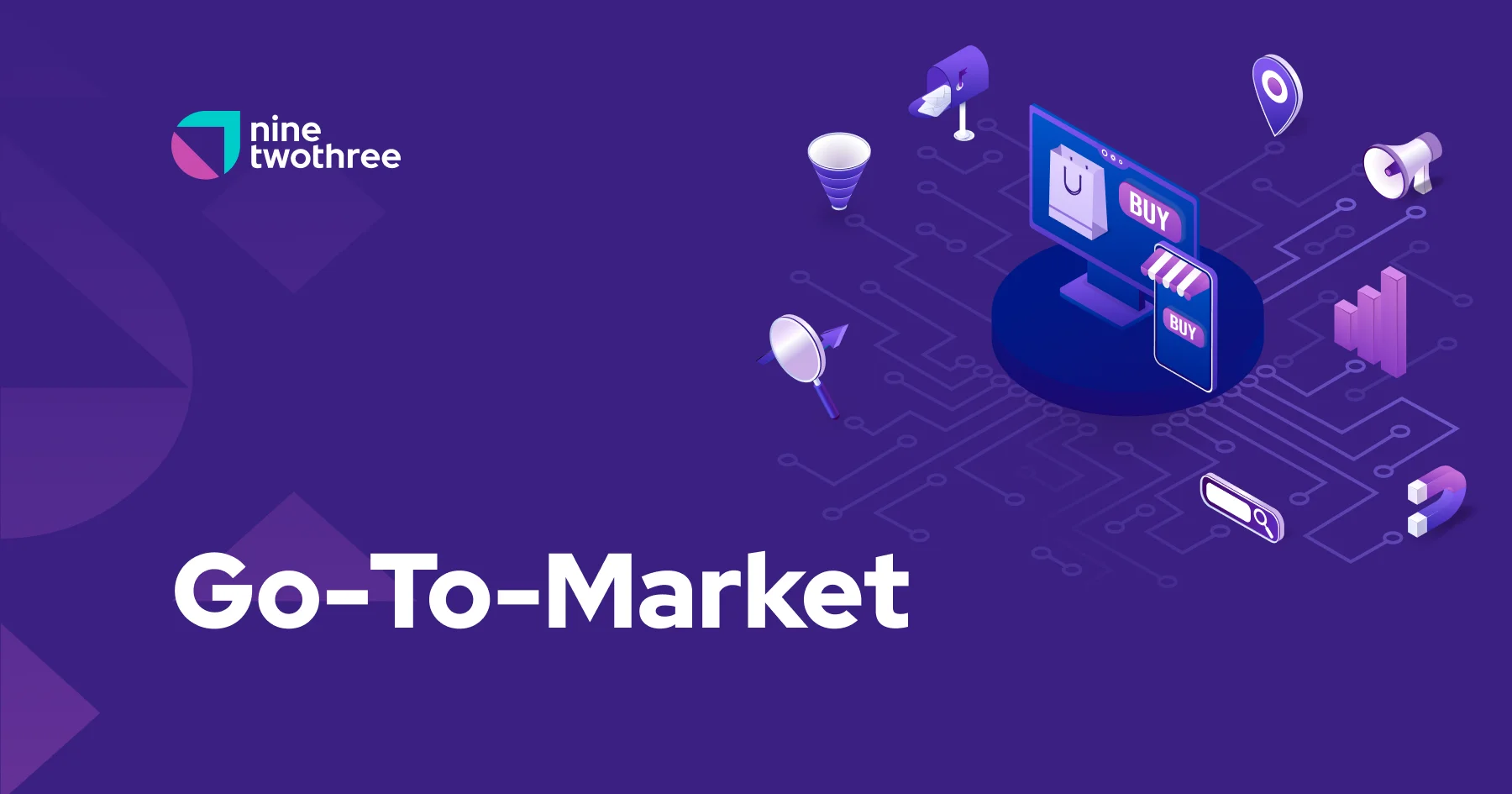 Go-To-Market Strategy | NineTwoThree