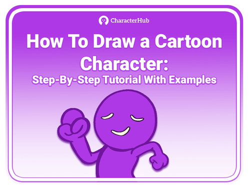How To Draw a Cartoon Character: Step By Step Tutorial With Examples ...