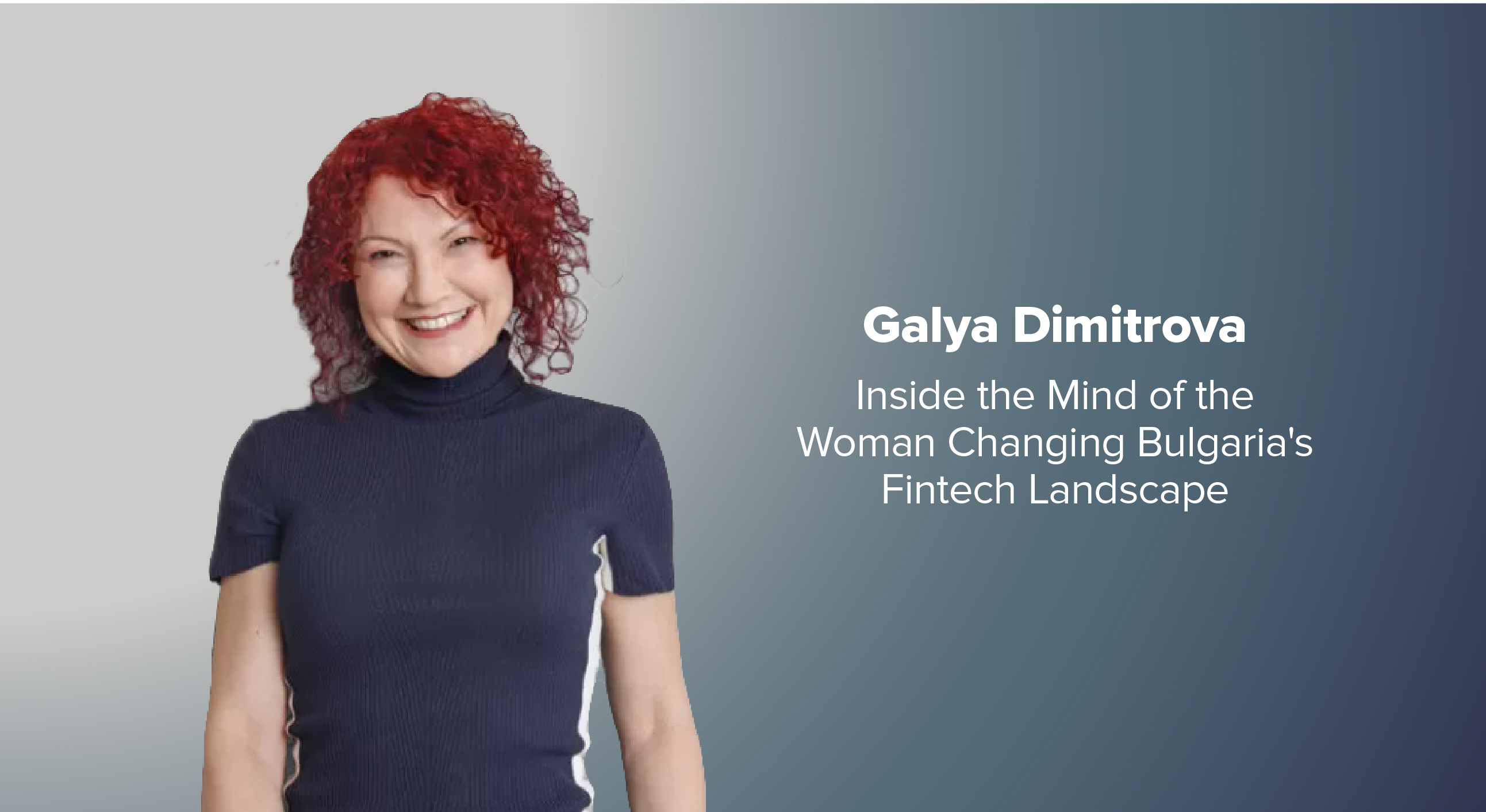 Galya Dimitrova: Inside the Mind of the Woman Changing Bulgaria's Fintech Landscape