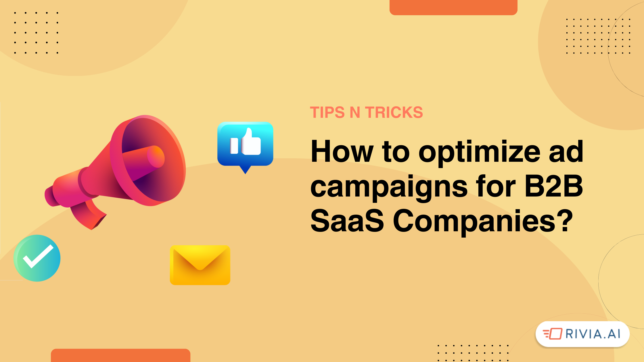 How to optimize ad campaigns for B2B SaaS Companies? - 5 Tried and Tested Tips 