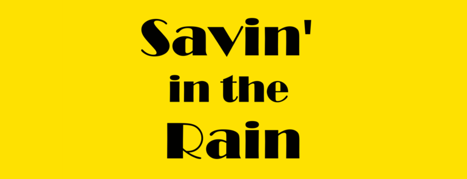 image with text: Savin' in the Rain