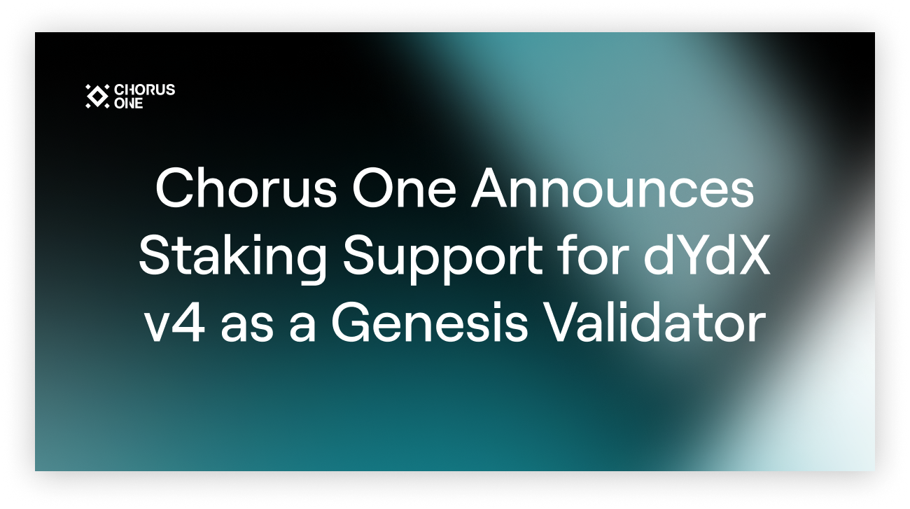Chorus One Announces Staking Support for dYdX v4 as a Genesis Validator!