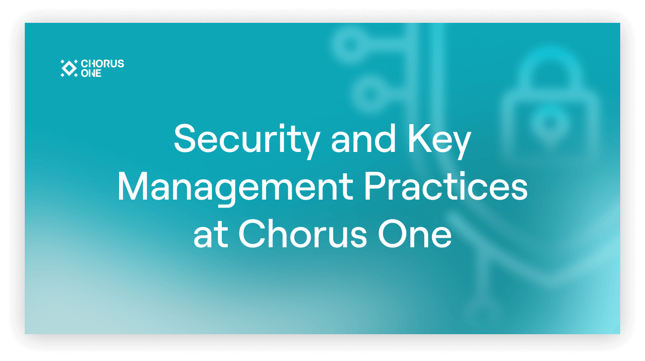 Security and Key Management Practices at Chorus One