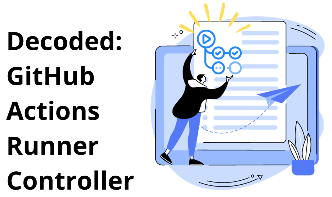 Introduction to GitHub Actions Runner Controller: A Blog Series