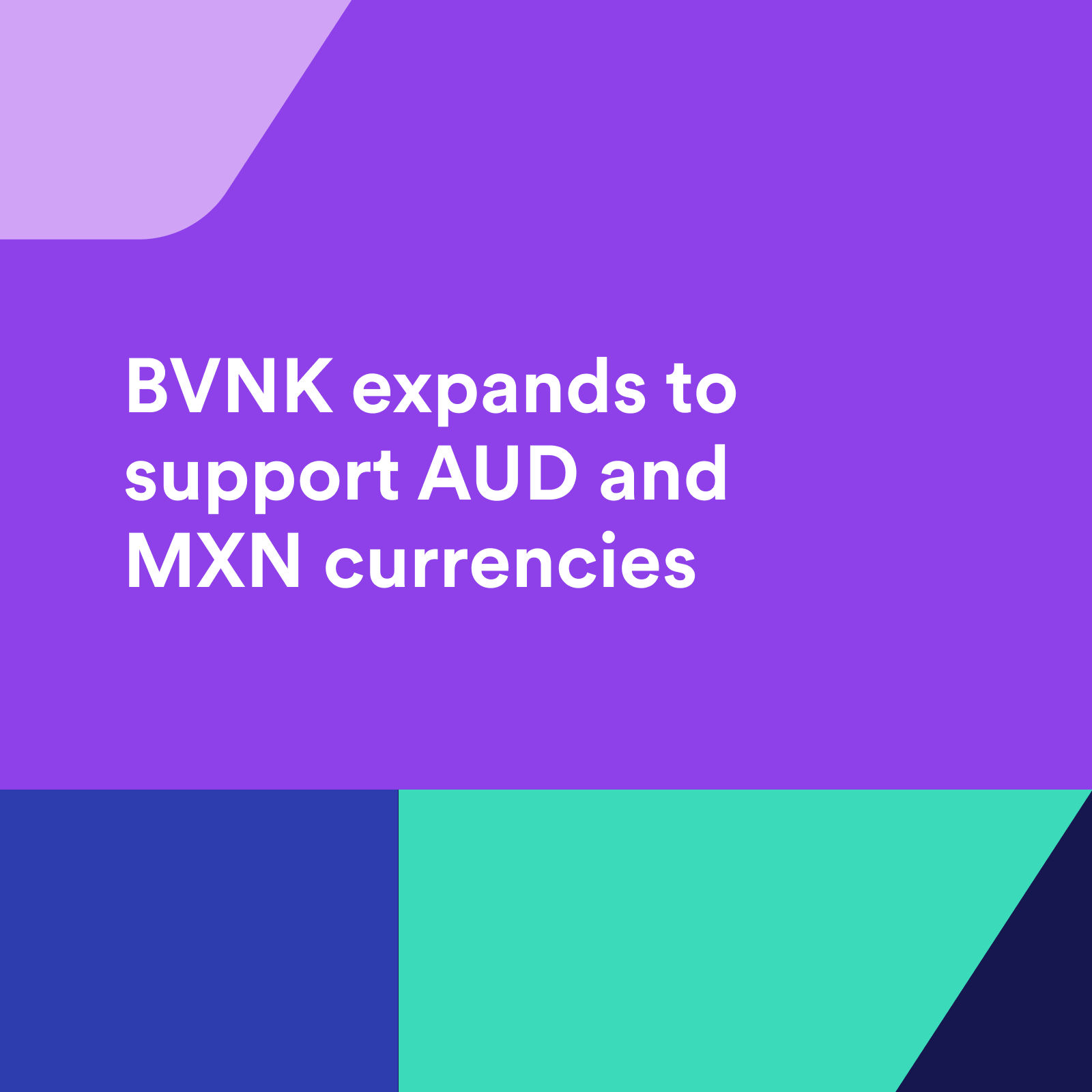 bvnk-expands-to-support-aud-and-mxn-currencies-bvnk-blog