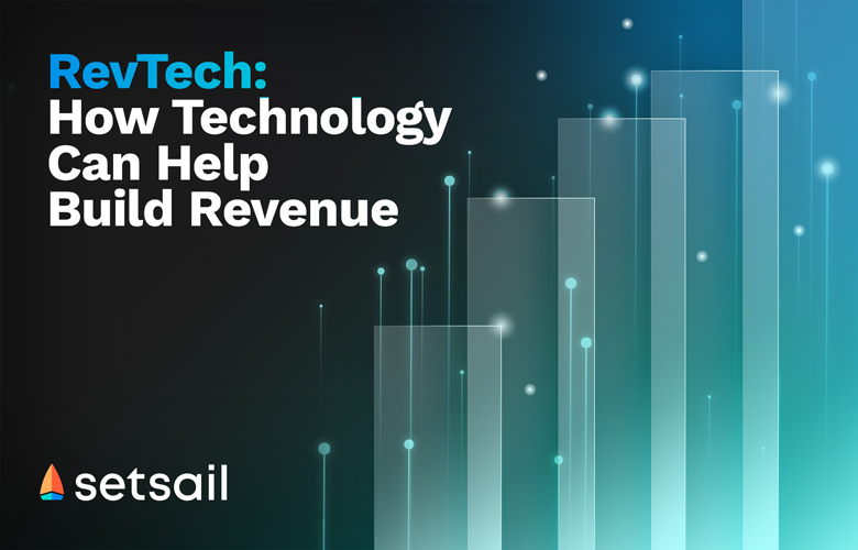 Setsail | RevTech: How Technology Can Help Build Revenue & Support ...