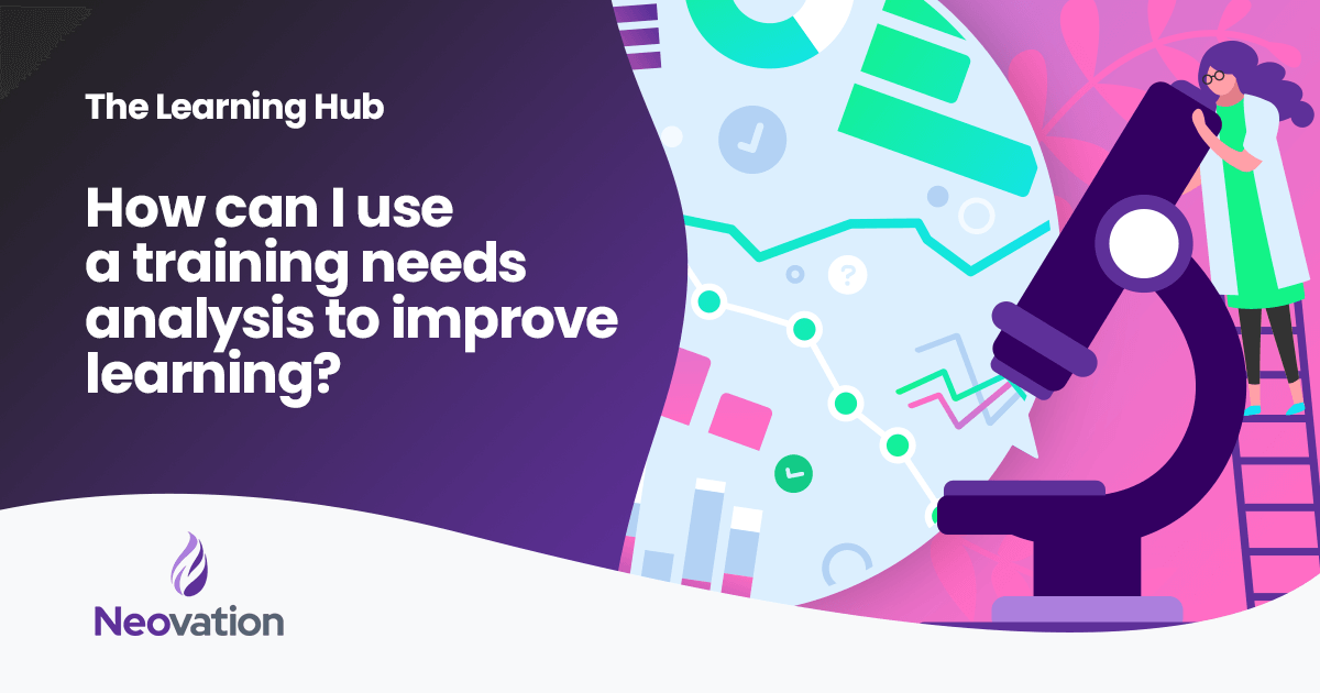 How can I use a training needs analysis to improve learning?