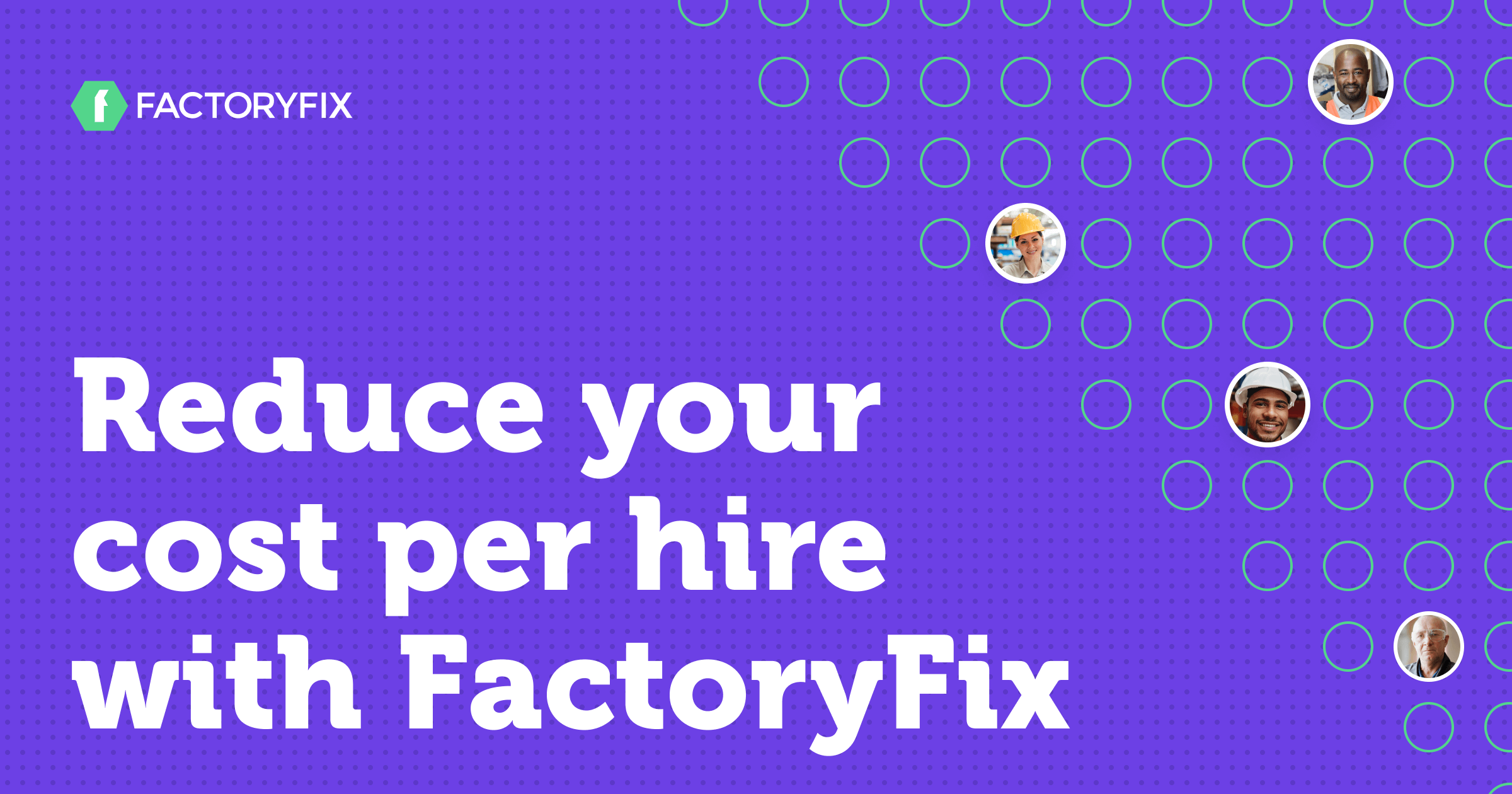 Reduce your cost per hire with FactoryFix